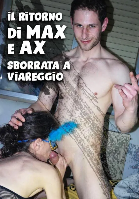 Il ritorno di Max e Ax – sborrata a Viareggio