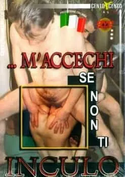 M’accechi se non ti inculo