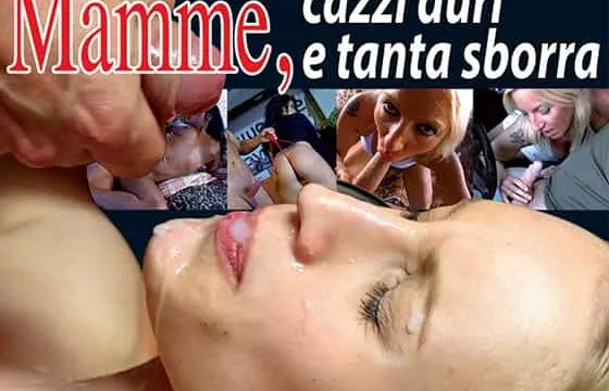 Mamme, cazzi duri e tanta sborra